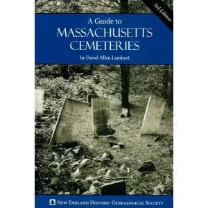 A Guide to Massachusetts Cemeteries, Third Edition